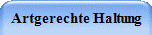 Artgerechte Haltung